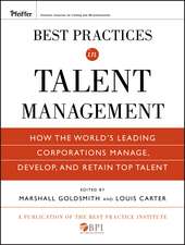 Best Practices in Talent Management – How the World′s Leading Corporations Manage, Develop, and Retain Top Talent