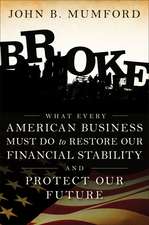 Broke – What Every American Business Must Do to Restore Our Financial Stability and Protect Our Future