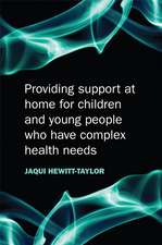 Providing Support at Home for Children and Young People who have Complex Health Needs