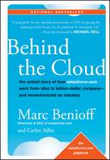 Behind the Cloud – The Untold Story of How Salesforce.com Went from Idea to Billion–Dollar Company–– and Revolutionized an Industry