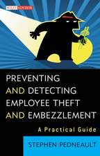 Preventing and Detecting Employee Theft and Embezzlement – A Practical Guide