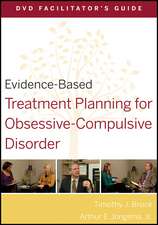 Evidence–Based Treatment Planning for Obsessive–Compulsive Disorder DVD Facilitator′s Guide