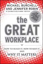 The Great Workplace: How to Build It, How to Keep It, and Why It Matters