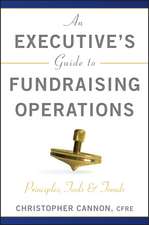 An Executive′s Guide to Fundraising Operations: Principles, Tools, and Trends