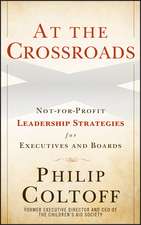 At the Crossroads – Not–for–Profit Leadership Strategies for Executives and Boards