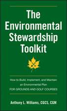 The Environmental Stewardship Toolkit – How to Build, Implement and Maintain an Environmental Plan for Grounds and Golf Courses