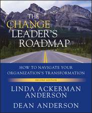 The Change Leader′s Roadmap – How to Navigate Your Organization′s Transformation, 2e