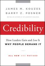 Credibility – How Leaders Gain and Lose It, Why People Demand It 2e