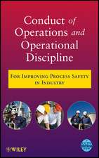 Conduct of Operations and Operational Discipline – For Improving Process Safety in Industry