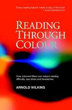 Reading through Colour – How Coloured Filters Can Reduce Reading Difficulty, Eye–strain and Headaches