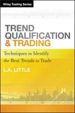 Trend Qualification and Trading – Techniques to Identify the Best Trends to Trade