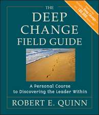 The Deep Change Field Guide – A Personal Course to Discovering the Leader Within