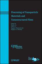 Processing of Nanoparticle Materials and Nanostruc tured Films – Ceramic Transactions V223