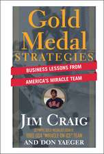 Gold Medal Strategies – Business Lessons From America′s Miracle Team