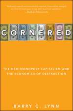 Cornered: The New Monopoly Capitalism and the Economics of Destruction