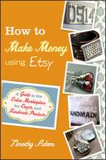 How to Make Money Using Etsy – A Guide to the Onlie Marketplace for Crafts and Handmade Products