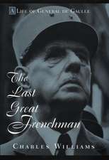 The Last Great Frenchman – A Life of General De Gaulle