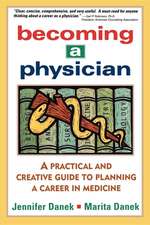 Becoming a Physician: A Practical and Creative Guide to Planning a Career in Medicine