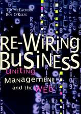 Re–Wiring Business – Uniting Management & the Web