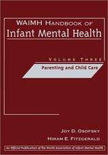 WAIMH Handbook of Infant Mental Health Volume 3: P Parenting & Child Care