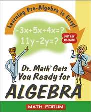 Dr. Math Gets You Ready for Algebra – Learning Pre–Algebra Is Easy Just Ask Dr. Math