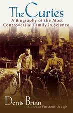 The Curies: A Biography of the Most Controversial Family in Science