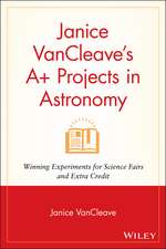 Janice VanCleave′s A+ Projects in Astronomy – Winning Experiments for Science Fairs and Extra Credit