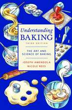 Understanding Baking – The Art and Science of Baking 3e