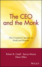 The CEO and the Monk – One Company′s Journey to Profit and Purpose