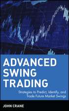 Advanced Swing Trading – Strategies to Predict, Identify and Trade Future Market Swings