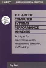 Art of Computer Systems Performance Analysis Techniques for Experimental Design Measurements Simulation and Modeling