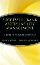 Successful Bank Asset/Liability Management – A Guide to the Future Beyond Gap