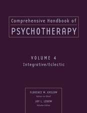 Comprehensive Handbook of Psychotherapy – Integrative/Eclectic V 4