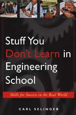 Stuff You Don′t Learn in Engineering School – Skills for Success in the Real World