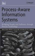 Process–Aware Information Systems – Bridging People and Software Through Process Technology