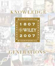 Knowledge for Generations: Wiley and the Global Publishing Industry, 1807 – 2007