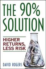 The 90% Solution: Higher Returns, Less Risk