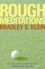 Rough Meditations – From Tour Caddie to Golf Critic, An Insider′s Look at the Game