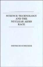 Science Technology and the Nuclear Arms Race