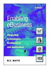 Enabling eBusiness – Integrating Technologies, Architectures and Applications