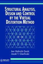 Structural Analysis, Design and Control by the Virtual Distortion Method