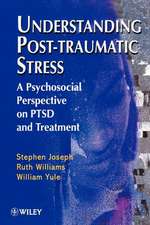 Understanding Post–Traumatic Stress – A Psychosocial Perspective on PTSD & Treatment