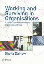 Working & Surviving in Organisations – A Trainers Guide to Developing Organisational Skills