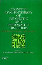 Cognitive Psychotherapy of Psychotic and Personality Disorders – Handbook of Theory & Practice