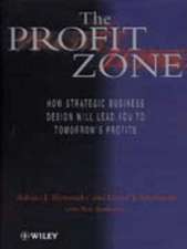 The Profit Zone – How Strategic Business Design Will Lead You to Tomorrow′s Profit