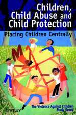 Children, Child Abuse & Child Protection – Placing Children Centrally