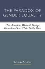 The Paradox of Gender Equality: How American Women's Groups Gained and Lost Their Public Voice