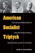 American Socialist Triptych: The Literary-Political Work of Charlotte Perkins Gilman, Upton Sinclair, and W. E. B. Du Bois