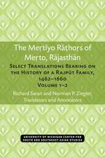 The Mertiyo Rathors of Merto, Rajasthan: Select Translations Bearing on the History of a Rajput Family, 1462–1660, Volumes 1–2