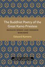 The Buddhist Poetry of the Great Kamo Priestess: Daisaiin Senshi and Hosshin Wakashu